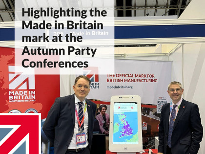 Made in Britain highlights the official mark for British manufacturing at the Autumn Party Conferences