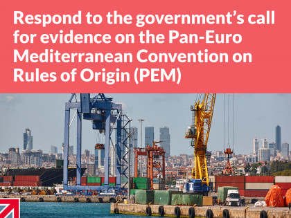 Respond to the government’s call for evidence on the Pan-Euro Mediterranean Convention on Rules of Origin (PEM)