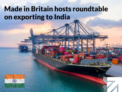 Made in Britain hosts roundtable on exporting to India