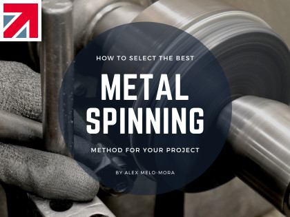 How to Select the Best Metal Spinning Method for Your Project