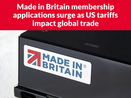 Made in Britain membership applications surge as US tariffs impact global trade