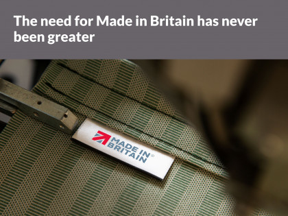The need for Made in Britain has never been greater