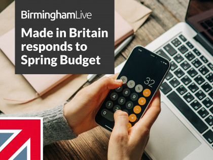 Made in Britain responds to Spring Budget