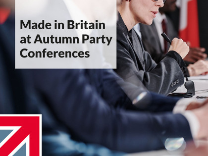 Made in Britain at the Autumn Party Conferences