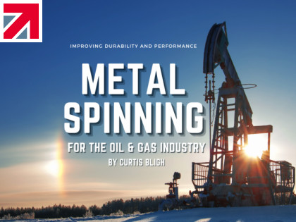Metal Spinning Improves Durability in Oil & Gas Components