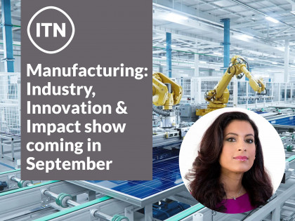 ITN Business to showcase positive impact of manufacturing industry in new online show