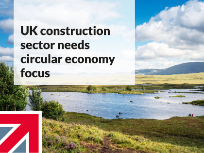 UK’s construction sector won’t reach net-zero without circular economy focus