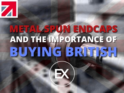 Metal Spun Endcaps and the Importance of Buying British