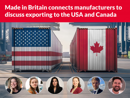 Made in Britain connects manufacturers to discuss exporting to the USA and Canada