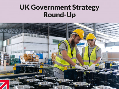 UK Government Strategy Round-Up